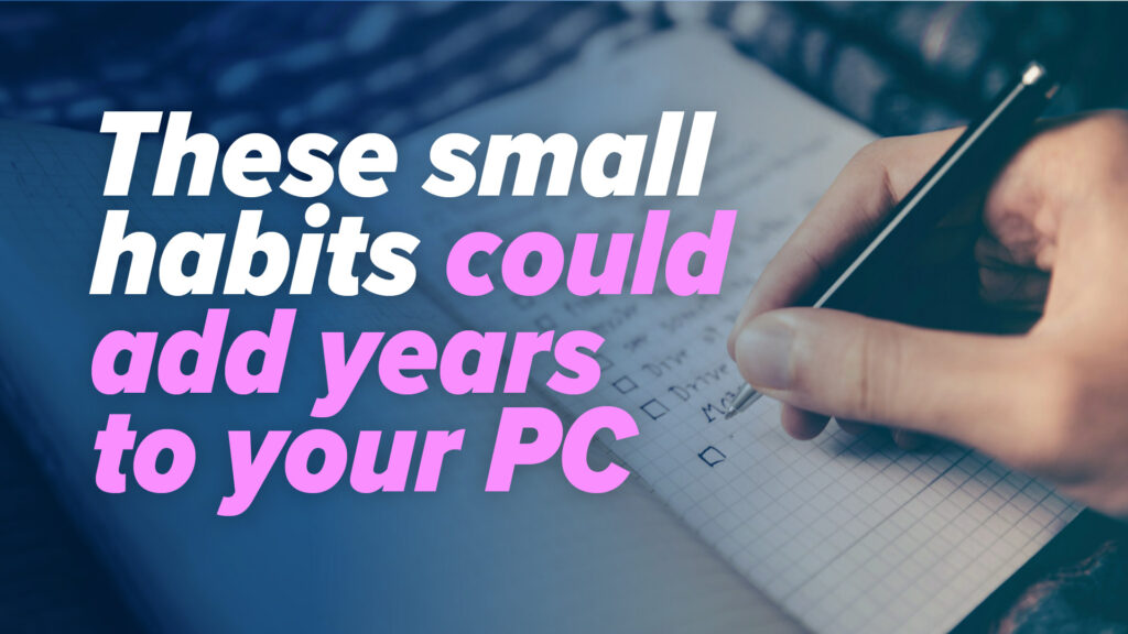 Small habits to make your Windows 11 PC last longer