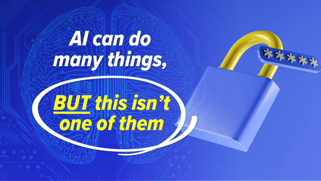 Don’t trust AI with this security essential